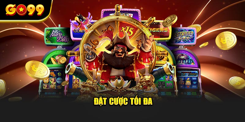 Đặt cược tối đa