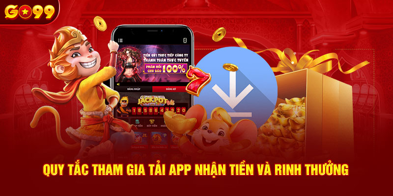 Quy tắc tham gia tải app nhận tiền và rinh thưởng